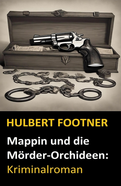 Mappin und die Mörder-Orchideen: Kriminalroman -  Hulbert Footner