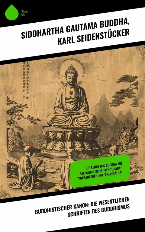 Buddhistischer Kanon: Die wesentlichen Schriften des Buddhismus -  Siddhartha Gautama Buddha,  Karl Seidenstücker