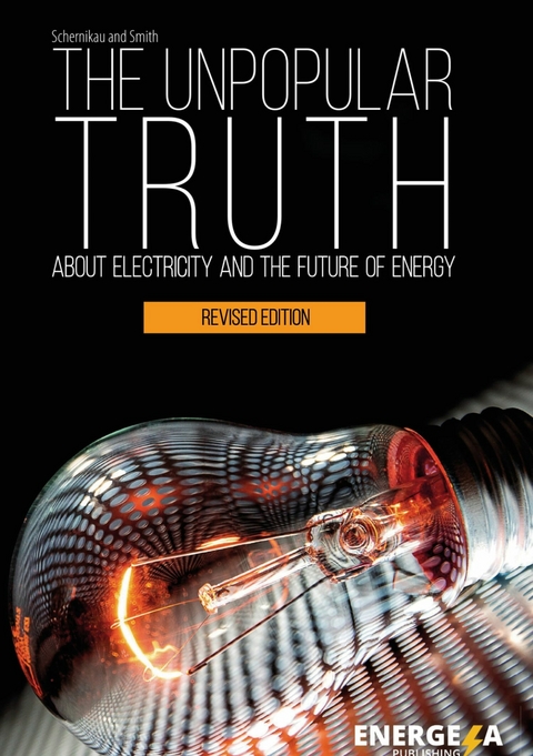 The Unpopular Truth about Electricity and the Future of Energy -  Lars Schernikau,  William Hayden Smith