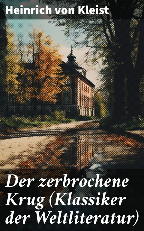 Der zerbrochene Krug (Klassiker der Weltliteratur) -  Heinrich Von Kleist