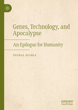 Genes, Technology, and Apocalypse - Yochai Ataria