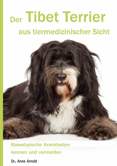 Der Tibet Terrier aus tiermedizinischer Sicht -  Anne Arnold