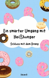 Ein smarter Umgang mit Heißhunger - Fabian Pscherer