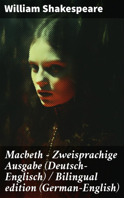 Macbeth - Zweisprachige Ausgabe (Deutsch-Englisch) / Bilingual edition (German-English) -  William Shakespeare