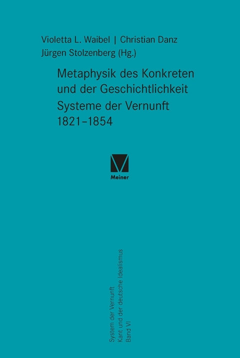 Metaphysik des Konkreten und der Geschichtlichkeit. Systeme der Vernunft 1821–1854 - 