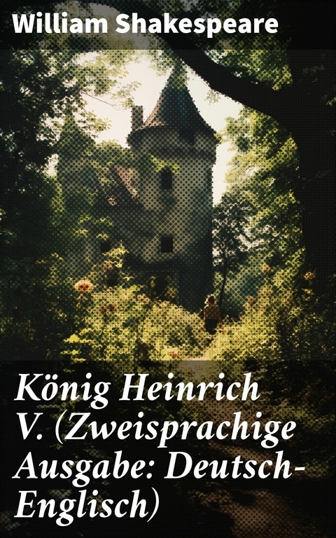 König Heinrich V. (Zweisprachige Ausgabe: Deutsch-Englisch) -  William Shakespeare