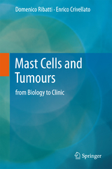 Mast Cells and Tumours - Domenico Ribatti, Enrico Crivellato