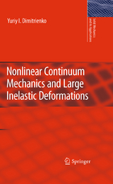 Nonlinear Continuum Mechanics and Large Inelastic Deformations - Yuriy I. Dimitrienko