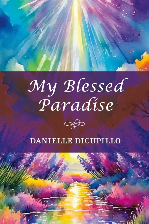 My Blessed Paradise -  Danielle DiCupillo