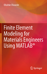 Finite Element Modeling for Materials Engineers Using MATLAB® - Oluleke Oluwole