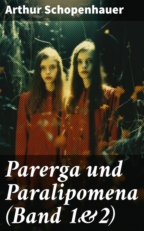 Parerga und Paralipomena (Band 1&2) -  Arthur Schopenhauer