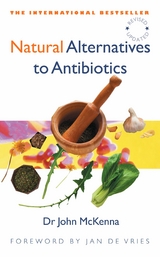 Natural Alternatives to Antibiotics - Revised and Updated -  John McKenna
