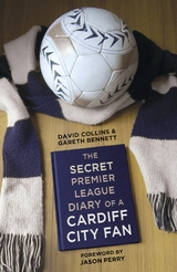 Secret Premier League Diary of a Cardiff City Fan -  Gareth Bennett,  David Collins