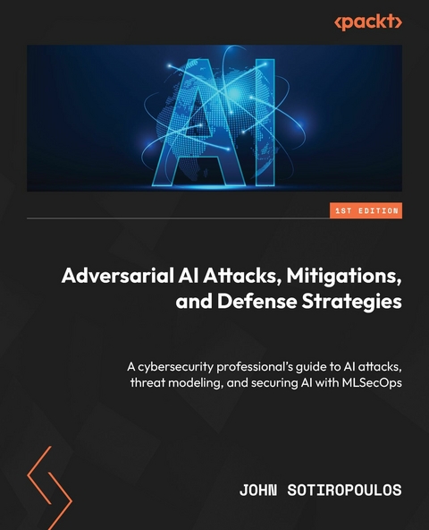 Adversarial AI Attacks, Mitigations, and Defense Strategies -  John Sotiropoulos