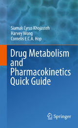 Drug Metabolism and Pharmacokinetics Quick Guide - Siamak Cyrus Khojasteh, Harvey Wong, Cornelis E.C.A. Hop