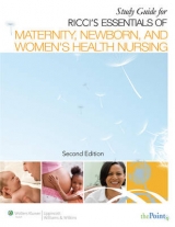 Study Guide to Accompany Essentials of Maternity, Newborn, and Women's Health Nursing - Ricci, Susan Scott