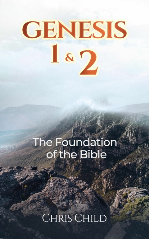 Genesis 1 & 2  The Foundation of the Bible -  Chris Child