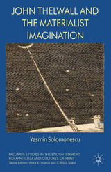 John Thelwall and the Materialist Imagination -  Yasmin Solomonescu