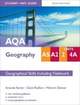 AQA AS/A2 Geography Student Unit Guide: Unit 2 and 4a New Edition     Geographical Skills including Fieldwork - Skinner, Malcolm; Redfern, David; Barker, Amanda