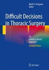 Difficult Decisions in Thoracic Surgery - Ferguson, Mark K.