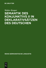 Semantik des Konjunktivs II in Deklarativsätzen des Deutschen - Walter Kasper