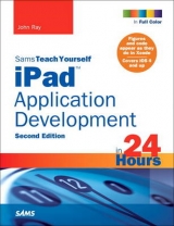 Sams Teach Yourself iPad Application Development in 24 Hours - Ray, John