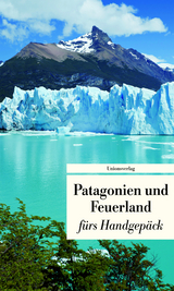 Patagonien und Feuerland fürs Handgepäck - 