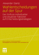 Wahlentscheidungen auf der Spur - Alexander Glantz