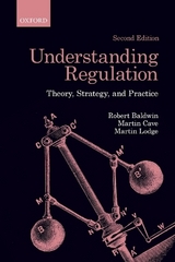 Understanding Regulation - Baldwin, Robert; Cave, Martin; Lodge, Martin