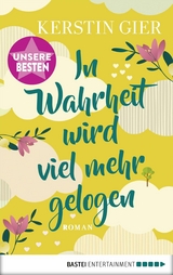 In Wahrheit wird viel mehr gelogen -  Kerstin Gier