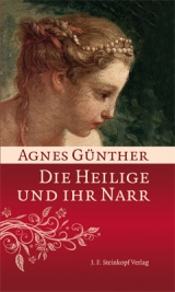 Die Heilige und ihr Narr - Agnes Günther