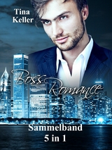 Boss Romance I Sammelband 5 in 1 -  Tina Keller