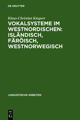 Vokalsysteme im Westnordischen: Isländisch, Färöisch, Westnorwegisch - Klaus-Christian Küspert