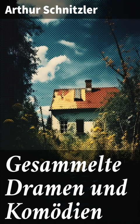 Gesammelte Dramen und Komödien -  Arthur Schnitzler