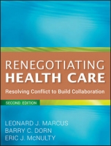Renegotiating Health Care - Marcus, Leonard J.; Dorn, Barry C.; McNulty, Eric J.