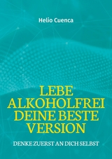 Lebe Alkoholfrei deine beste Version - Helio Cuenca