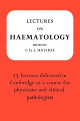 Lectures on Haematology - Hayhoe, F. G. J.