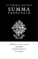 Summa Theologiae: Volume 42, Courage - Aquinas, Thomas; Ross, Anthony; Walsh, P. G.