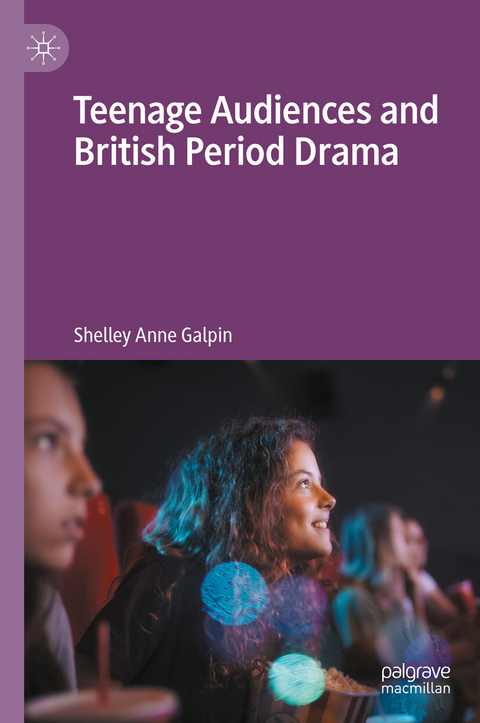 Teenage Audiences and British Period Drama - Shelley Anne Galpin