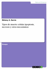 Tipos de muerte celular. Apoptosis, necrosis y otros mecanismos -  Melany A. García