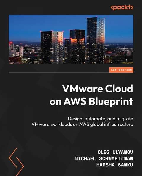 VMware Cloud on AWS Blueprint -  Oleg Ulyanov,  Michael Schwartzman,  Harsha Sanku