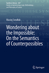 Wondering about the Impossible: On the Semantics of Counterpossibles - Maciej Sendłak