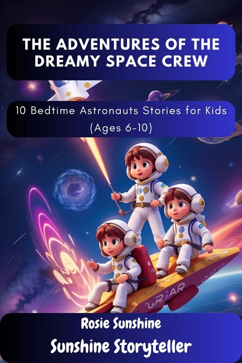 The Adventures of the Dreamy Space Crew -  Rosie Sunshine
