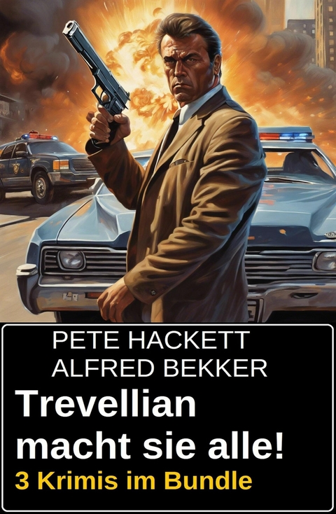 Trevellian macht sie alle! 3 Krimis im Bundle -  Alfred Bekker,  Pete Hackett