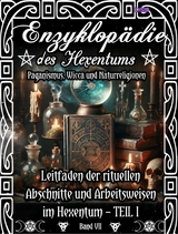 Enzyklopädie des Hexentums - Leitfaden der rituellen Abschnitte und Arbeitsweisen im Hexentum – TEIL I - Band 7 - Frater LYSIR