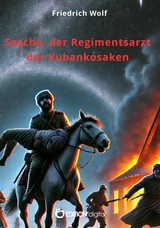 Sascha, der Regimentsarzt der Kubankosaken - Friedrich Wolf