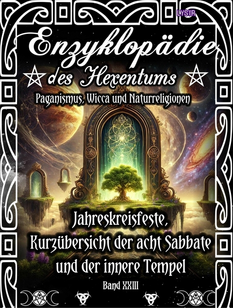 Enzyklopädie des Hexentums - Jahreskreisfeste, Kurzübersicht der acht Sabbate und der innere Tempel - Band 23 - Frater LYSIR