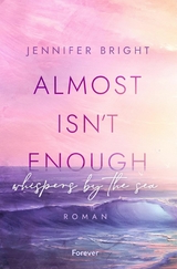 Almost isn't enough. Whispers by the Sea -  Jennifer Bright