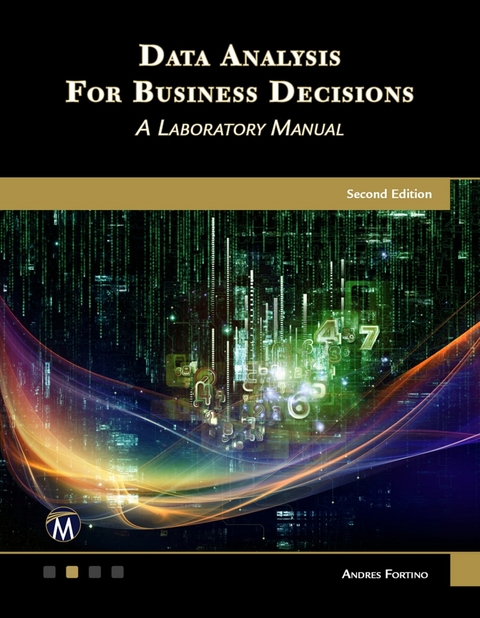 Data Analysis for Business Decisions -  Andres Fortino,  Mercury Learning and Information