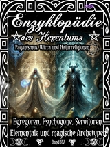 Enzyklopädie des Hexentums - Egregoren, Psychogone, Servitoren, Elementale und magische Archetypen - Band 15 - Frater LYSIR